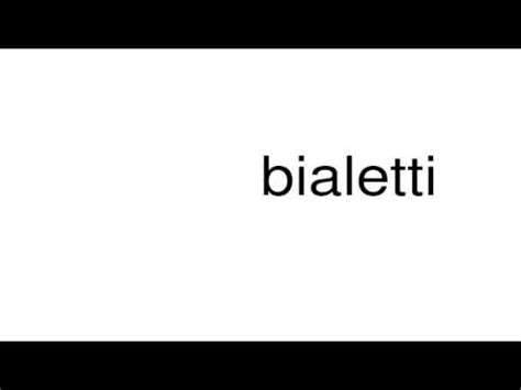 How to pronounce Bialetti .